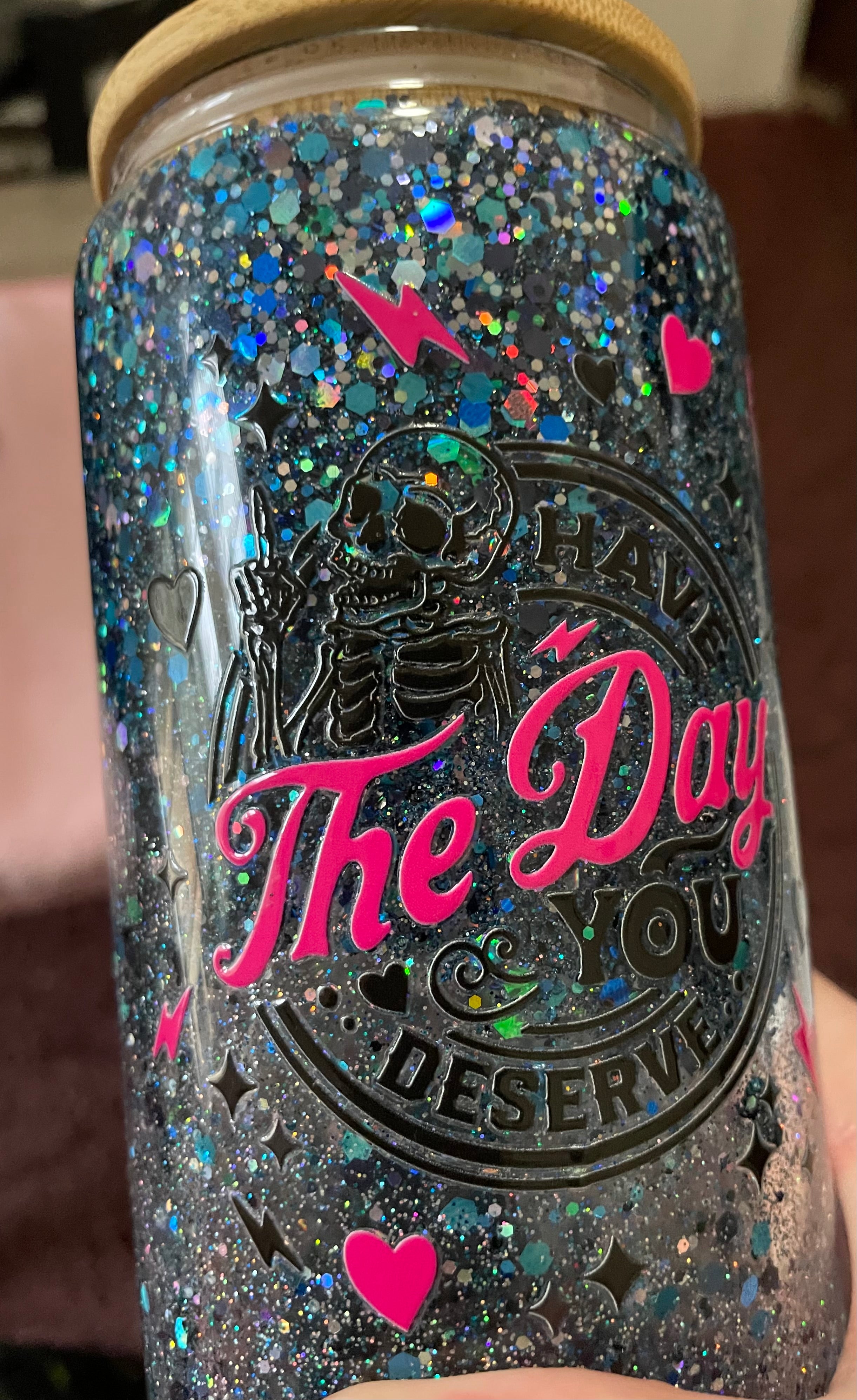 16oz glass cup have the day you deserve